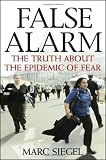 False Alarm: The Truth About the Epidemic of Fear