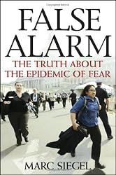 False Alarm: The Truth About the Epidemic of Fear