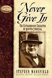 The Character And Greatness Of Winston Churchill: Hero In A Time Of Crisis