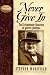 Book Never Give in: The Extraordinary Character of Winston Churchill (Leaders in Action Series)