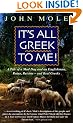 It's All Greek to Me!: A Tale of a Mad Dog and an Englishman, Ruins, Retsina - And Real Greeks