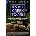 It's All Greek to Me!: A Tale of a Mad Dog and an Englishman, Ruins, Retsina - And Real Greeks