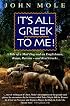It's All Greek to Me!: A Tale of a Mad Dog and an Englishman, Ruins, Retsina--and Real Greeks