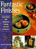 Fantastic Finishes: Paint Effects and Decorative Finishes for over 30 Projects