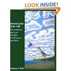 Click here to buy Dinosaurs of the Air: The Evolution and Loss of Flight in Dinosaurs and Birds by  Gregory S. Paul.
