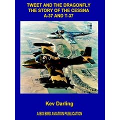 Tweet and the Dragonfly The Story of the Cessna A-37 and T-37
