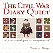 The Civil War Diary Quilt: 121 Stories and The Quilt Blocks They Inspired