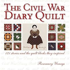 The Civil War Diary Quilt: 121 Stories and The Quilt Blocks They Inspired