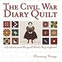 The Civil War Diary Quilt: 121 Stories and The Quilt Blocks They Inspired