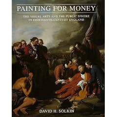 Painting for Money: The Visual Arts and the Public Sphere in Eighteenth-Century England (Paul Mellon Centre for Studies in Britis)