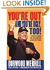 You're Out and You're Ugly, Too!: Confessions Of An Umpire With An Attitude