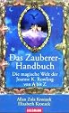 Das Zauberer-Handbuch: Die magische Welt der Joanne K. Rowling von A bis Z