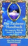 Das Zauberer-Handbuch: Die magische Welt der Joanne K. Rowling von A bis Z