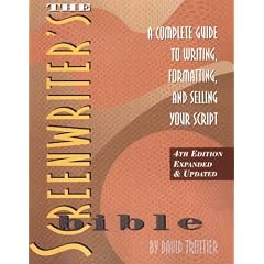 Screenwriter's Bible: A Complete Guide to Writing, Formatting and Selling Your Script