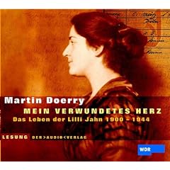 ' Mein verwundetes Herz'. 2 CDs: Das Leben der Lilli Jahn 1900 - 1944