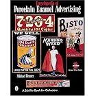 Encyclopedia of Porcelain Enamel Advertising: With Price Guide (Schiffer Book for... by  Michael Bruner