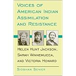 Voices of American Indian Assimilation and Resistance: Helen Hunt Jackson, Sarah Winnemucca, and Victoria Howard book cover