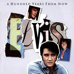 Essential Elvis Vol. 4: A Hundred Years From Now