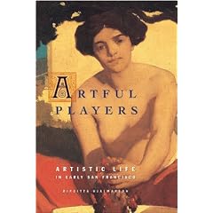 Artful Players: Artistic Life in Early San Francisco