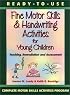 Ready to Use Fine Motor Skills & Handwriting Activities for Young Children