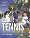 Junior Tennis: A Complete Coaching Manual for the Young Tennis Player