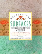 Recipes for Surfaces: Decorative Paint Finishes Made Simple