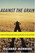 Against the Grain: How Agriculture Has Hijacked Civilization