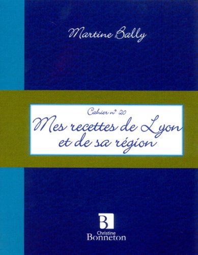 City Travel Guides Discounted  Used : Mes recettes de Lyon et sa région