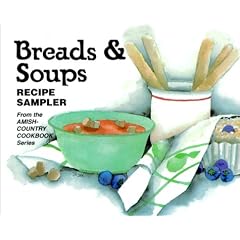 Breads and Soups: Recipe Sampler from the Amish-Country Cookbook Series