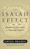 The Isaiah Effect: Decoding the Lost Science of Prayer and Prophecy