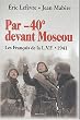 Par -40� devant Moscou : Les Fran�ais de la LVF, 1941