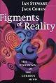 Figments of Reality: The Evolution of the Curious Mind