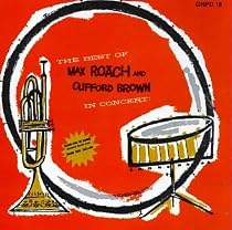 The Best Of Max Roach And Clifford Brown In Concert