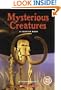 Mysterious Creatures: A Chapter Book (True Tales: Exploration and Discovery)