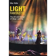 Light Fantastic: The Art and Design of Stage Lighting (Photography)