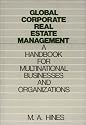Global Corporate Real Estate Management: A Handbook for Multinational Businesses and Organizations