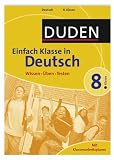 Duden Einfach Klasse in Deutsch - 8 - Klasse: Wissen - &Uuml;ben - Testen - Mit Klassenarbeitsplaner - 
