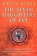 The Seven Daughters of Eve Bryan Sykes Bantam Press The Seven Daughters of Eve
