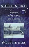North spirit : sojourns among the Cree and Ojibway