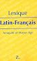 Lexique Latin-Fran�ais : Antiquit� et Moyen Age