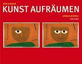 Noch mehr Kunst aufr�umen - Ursus Wehrli