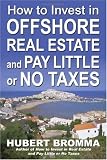 How to Invest In Offshore Real Estate and Pay Little or No Taxes