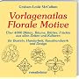 Vorlagenatlas Florale Motive: �ber 4000 Bl�ten, B�ume Bl�tter, Fr�chte aus allen Zeiten und Kulturen f�r Basteln, Handarbeit, Kunsthandwerk und Design