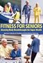 Fitness for Seniors: Amazing Body Breakthroughs for Super Health