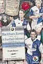 Blackburn Rovers - A Football Odyssey: An Informal Log of the Voyage of a Trail Blazing Club