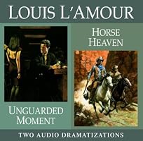 Unguarded Moment / Horse Heaven (Louis L'Amour)