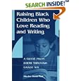Raising Black Children Who Love Reading and Writing:: A Guide from Birth Through Grade Six by Dierdre Glenn Paul