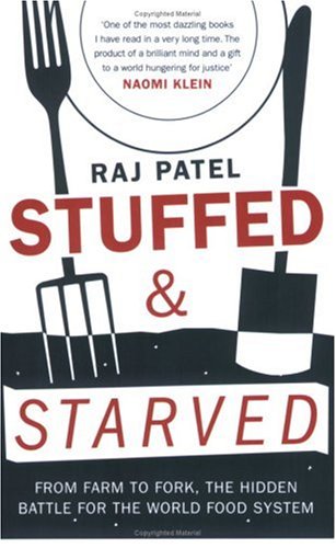 Stuffed and Starved: Markets, Power and the Hidden Battle for the World Food System