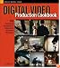 Digital Video Production Cookbook: 100 Professional Techniques for Independent and Amateur Filmmakers (Cookbooks (O'Reilly))
