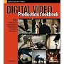 Digital Video Production Cookbook: 100 Professional Techniques for Independent and Amateur Filmmakers (Cookbooks (O'Reilly))